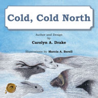 Title: Cold, Cold North, Author: Carolyn A. Drake