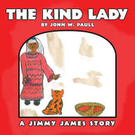 Title: The Kind Lady: - a Jimmy James Story, Author: John W. Paull