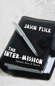Title: THE INTER-MISSION: Solitaire, Beer, & Heaven, Author: Jason Flick