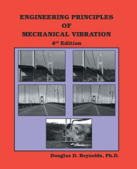 Title: Engineering Principles of Mechanical Vibration: 4th Edition, Author: Douglas D Reynolds PH D