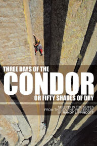 Title: Three Days of the Condor or Fifty Shades of Dry: Second in the Series from The Adventure Library, Author: Randy Lippincott