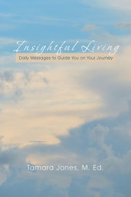 Title: Insightful Living: Daily Messages to Guide You on Your Journey, Author: Tamara Jones