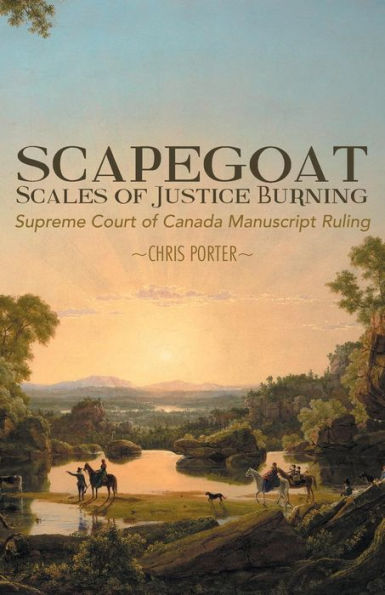 Scapegoat - Scales of Justice Burning: Supreme Court Canada Manuscript Ruling