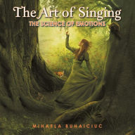 Title: The Art of Singing: The Science of Emotions, Author: Mihaela Buhaiciuc