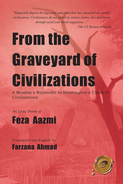 From the Graveyard of Civilizations: A Muslim Rejoinder to Huntington's Clash of Civilizations