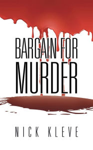 Title: BARGAIN FOR MURDER, Author: NICK KLEVE