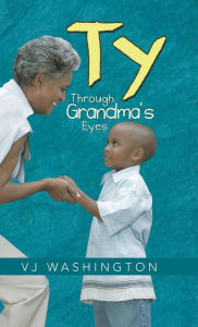 Title: Ty: Through Grandma's Eyes, Author: Vj Washington
