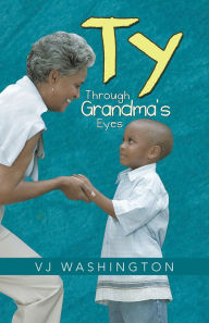 Title: TY: Through Grandma's Eyes, Author: VJ Washington