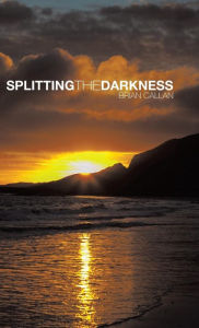 Title: Splitting the Darkness, Author: Brian Callan