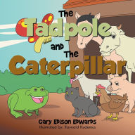 Title: The Tadpole and The Caterpillar, Author: Gary Edison Edwards