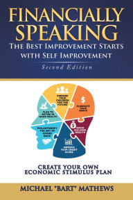 Title: Financially Speaking: The Best Improvement Starts with Self-Improvement, Author: Michael Mathews