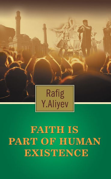 FAITH IS PART OF HUMAN EXISTENCE: (This is God's will and it doesn't change)