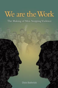 Title: We are the Work, Author: Dick Bathrick
