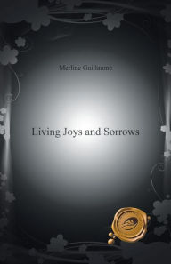 Title: Living Joys and Sorrows, Author: Merline Guillaume
