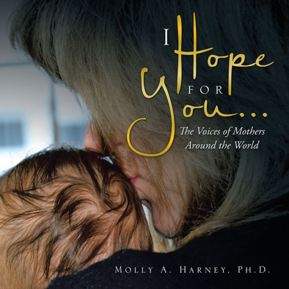 I Hope for You . . .: The Voices of Mothers Around the World