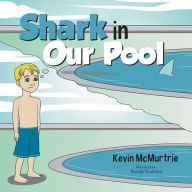 Title: Shark in Our Pool, Author: Kevin McMurtrie