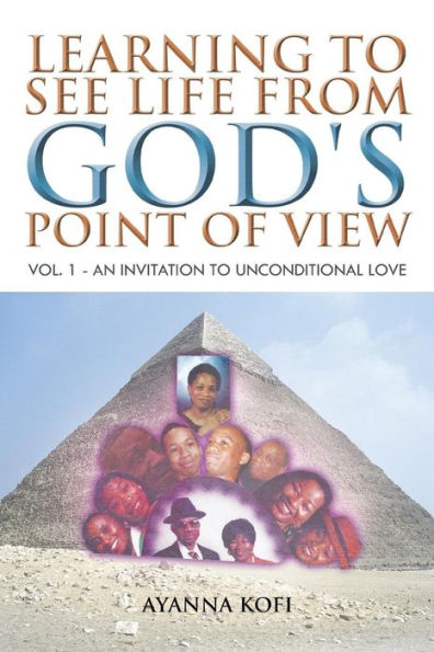 Learning to See Life from God's Point of View: Vol. 1 - An Invitation Unconditional Love