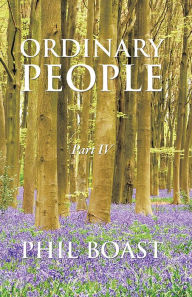 Title: Ordinary People: Part IV, Author: Phil Boast