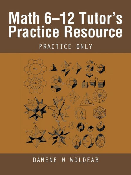 Math 6-12 Tutor's Practice Resource: Only