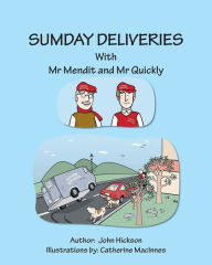 Title: Sumday Deliveries with Mr Mendit and Mr Quickly, Author: John Hickson