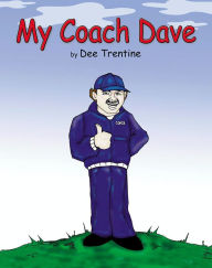 Title: My Coach Dave, Author: Dee Trentine