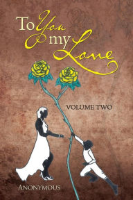 Title: To You My Love: Volume Two, Author: Anonymous