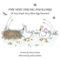 Title: The Very Special Ducklings: A Very Simple Story About Egg Donation, Author: Wava Cirisan