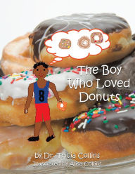 Title: The Boy Who Loved Donuts, Author: Dr. Tricia Collins