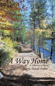 Title: A Way Home: A Collection of Poems, Author: Harris David Foster