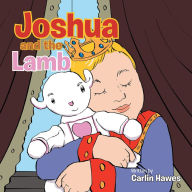 Title: Joshua and the Lamb, Author: Carlin Hawes