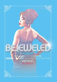 Title: Bejeweled Poetry: Revelations Sensations Creations, Author: M. Jewel H