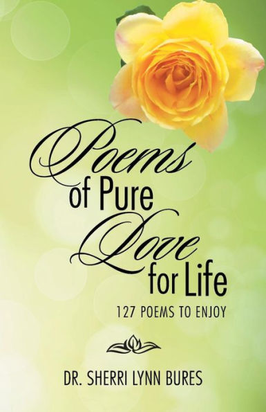 Poems of Pure Love for Life: 127 Poems to Enjoy
