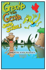 Title: Grecko the Gecko: Starts School!, Author: Andrew John Warden