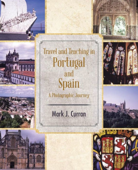 Travel and Teaching Portugal Spain a Photographic Journey