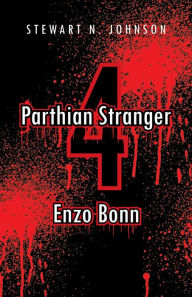 Title: Parthian Stranger 4: Enzo Bonn, Author: Stewart N. Johnson