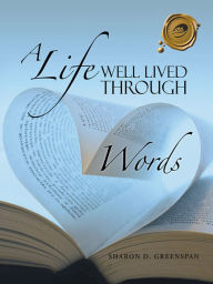 Title: A Life Well Lived Through Words, Author: Sharon D. Greenspan