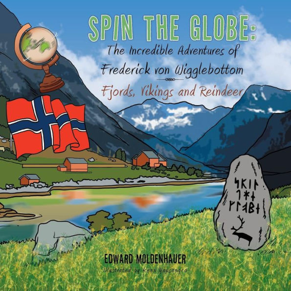 Spin The Globe: Incredible Adventures of Frederick Von Wigglebottom: Fjords, Vikings and Reindeer