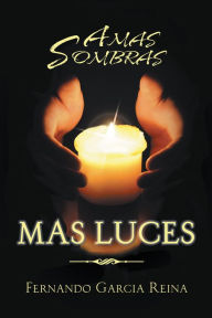 Title: A MAS SOMBRAS MAS LUCES, Author: Fernando Garcia Reina
