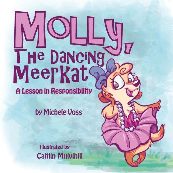 Molly, the Dancing Meerkat: A Lesson Responsibility