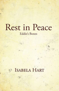 Title: Rest In Peace: Eddie's Bones, Author: Isabela Hart