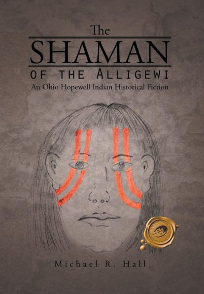 the Shaman of Alligewi: An Ohio Hopewell Indian Historical Fiction