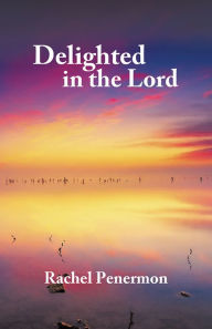 Title: Delighted in the Lord, Author: Rachel Penermon