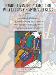 Title: Manual Financiero y Tributario Para Iglesias y Ministros Religiosos, Author: Cpa M S Paul E Bellini