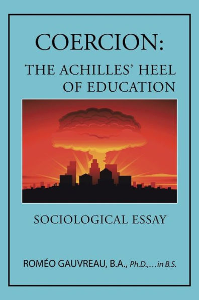 Coercion: The Achilles' Heel of Education: Sociological Essay