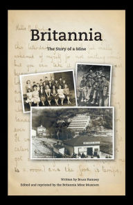 Title: Britannia - The Story of a Mine, Author: Bruce Ramsey