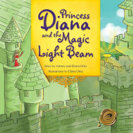 Title: Princess Diana and the Magic Light Beam, Author: Aubrey Ortiz