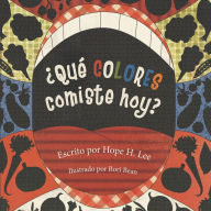 Title: Qué Colores Comiste Hoy?, Author: Hope H. Lee