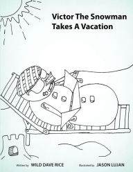 Title: Victor the Snowman Takes a Vacation, Author: Wild Dave Rice