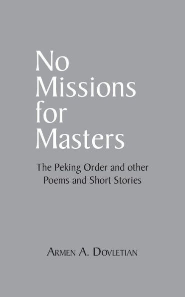 No Missions for Masters: The Peking Order and Other Poems Short Stories