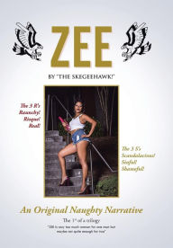 Title: Zee: An Original Naughty Narrative, Author: The Skegeehawk!